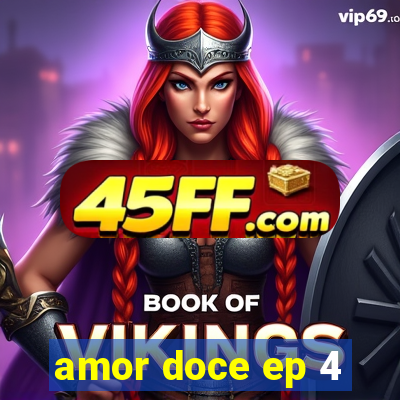 amor doce ep 4